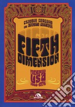 Fifth dimension. Psichedelia USA 1966-1974 libro