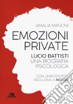 Emozioni private. Lucio Battisti. Una biografia psicologica