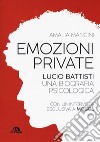 Emozioni private. Lucio Battisti. Una biografia psicologica libro di Mancini Amalia