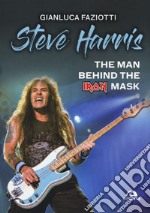 Steve Harris. The man behind the Iron Mask libro