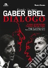 Giorgio Gaber-Jacques Brel. Dialogo. In parole, canzoni e immagini. Testo francese a fronte libro