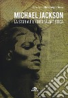 Michael Jackson. La storia e l'eredità artistica libro