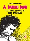 A modo mio. La tragica parabola di Sid Vicious libro