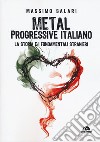 Metal progressive italiano. La storia e i fondamentali stranieri libro