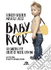 Baby rock. 50 canzoni per crescere piccoli demoni libro