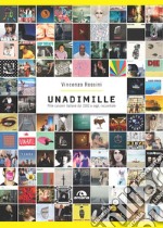 Unadimille. Mille canzoni italiane dal 2000 a oggi, raccontate libro