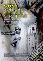 S.O.S. Soniche oblique strategie. 8 storie di musica ai confini del delirio libro