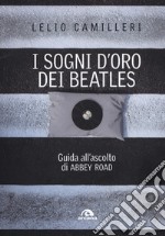 I sogni d'oro dei Beatles. Guida all'ascolto di Abbey Road