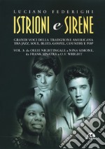 Istrioni e sirene. Vol. 3: Da Ollie Nightingale a Nina Simone, da Frank Sinatra a O.V. Wright