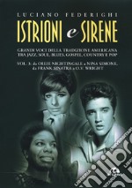 Istrioni e sirene. Vol. 3: Da Ollie Nightingale a Nina Simone, da Frank Sinatra a O.V. Wright libro