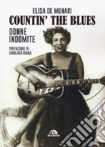 Countin' the blues. Donne indomite libro