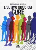 L'ultimo disco dei Cure libro