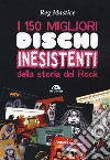 I 150 migliori dischi inesistenti della storia del rock libro di Reg Mastice
