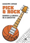 Pick & rock. Quando la musica va a canestro libro