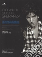 Giorni di sogni e speranza. Un ritratto intimo di Bruce Springsteen. Ediz. illustrata libro