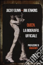 Queen. La biografia ufficiale