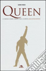 Queen. Le canzoni, gli album, i concerti, i video, la carriera: l'enciclopedia definitiva