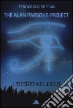 The Alan Parsons Project. L'occhio nel cielo libro