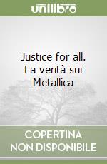 Justice for all. La verità sui Metallica