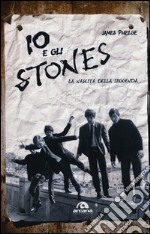 Io e gli Stones. La nascita della leggenda