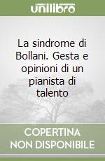 La sindrome di Bollani. Gesta e opinioni di un pianista di talento libro