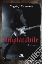 Implacabile. Il memoir