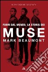 Fuori dal mondo. La storia dei Muse libro