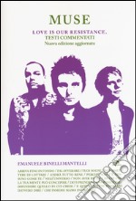 Muse. Love is our resistance. Testi commentati libro