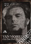 Van Morrison. Can you feel the silence? libro