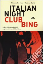 Italian nightclubbing. Deliri, follie e rock'n'roll negli storici club del Bel Paese