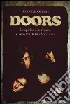 The Doors. Lo spirito di un'epoca e l'eredità di Jim Morrison libro