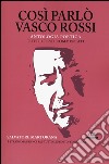 Così parlò Vasco Rossi. Antologia poetica. Tutti i testi commentati libro