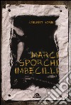 Marci, sporchi, imbecilli. Attraverso la rivolta punk libro