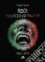 Rock progressivo italiano. 1980-2013 libro