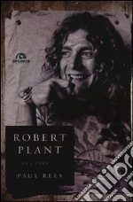 Robert Plant. Una vita libro