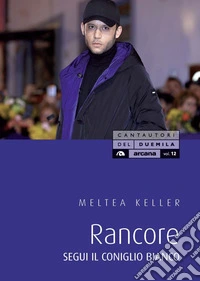 Rancore. Segui il coniglio bianco