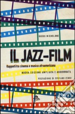 Il jazz-film. Rapporti tra cinema e musica afroamericana libro