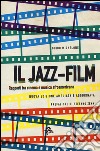 Il jazz-film. Rapporti tra cinema e musica afroamericana libro