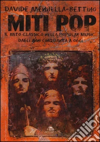 Miti pop. Il mito classico nella popular music dagli anni Cinquanta a oggi