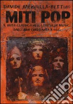 Miti pop. Il mito classico nella popular music dagli anni Cinquanta a oggi libro