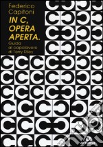 «In C», opera aperta. Guida al capolavoro di Terry Riley