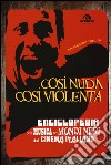 Così nuda così violenta. Enciclopedia della musica nei mondi neri del cinema italiano libro di Tordini Alessandro