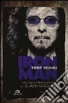 Iron man. Il mio viaggio tra paradiso & inferno con i Black Sabbath libro di Iommi Tony Lammers T. J.