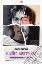 Number (ninety) nine. John Lennon in 99 canzoni libro