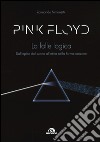 Pink Floyd. La folle logica. Dall'epica del suono all'etica nella forma-canzone libro