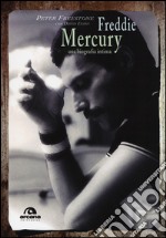 Freddie Mercury. Una biografia intima libro