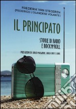 Il Principato. Storie di radio e rock'n'roll a Montecarlo libro