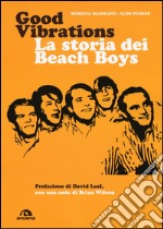 Good vibrations. La storia dei Beach Boys libro