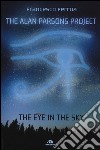 The Alan Parsons Project. The eye in the sky libro di Ferrua Francesco