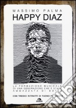 Happy Diaz. La formazione musicale di una generazione che è stata ammazzata di botte libro
